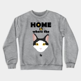 home is where the cat is Crewneck Sweatshirt